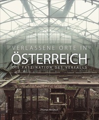 Verlassene Orte in Österreich