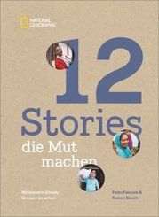 12 Stories, die Mut machen. Mit kleinem Einsatz Großes bewirken. Ein Bildband über die Erfolgsgeschichten von Menschen u