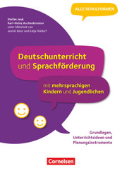 Deutschunterricht und Sprachförderung mit mehrsprachigen Kindern und Jugendlichen - Grundlagen, Unterrichtsideen und Pla