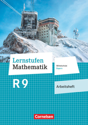 Lernstufen Mathematik - Mittelschule Bayern 2017 - 9. Jahrgangsstufe Arbeitsheft mit eingelegten Lösungen - Für R-Klasse
