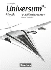 Universum Physik Sekundarstufe II - Niedersachsen - Qualifikationsphase Lösungen zum Schülerbuch