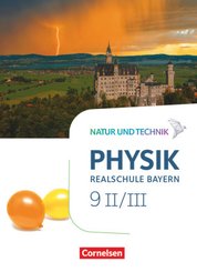 Natur und Technik - Physik Neubearbeitung - Realschule Bayern - Band 9: Wahlpflichtfächergruppe II-III Schülerbuch