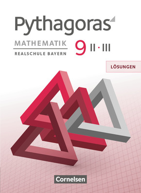 Pythagoras - Realschule Bayern - 9. Jahrgangsstufe (WPF II/III) Lösungen zum Schülerbuch