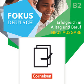 Fokus Deutsch - Allgemeine Ausgabe - B1+/B2 Erfolgreich in Alltag und Beruf - Neue Ausgabe - Kurs- und Übungsbuch B2 mit