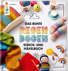 Das bunte Regenbogen Strick- und Häkelbuch