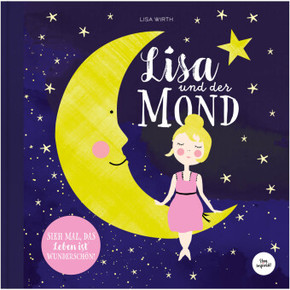 Lisa und der Mond | Kinderbuch über eine zauberhafte Reise zum Mond | Entdecke die Magie und Schönheit auf der Erde und