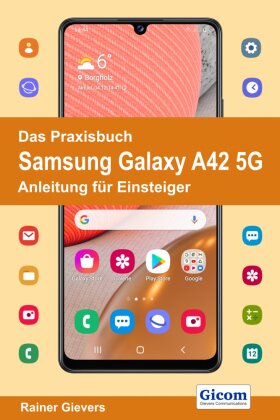 Das Praxisbuch Samsung Galaxy A42 5G - Anleitung für Einsteiger