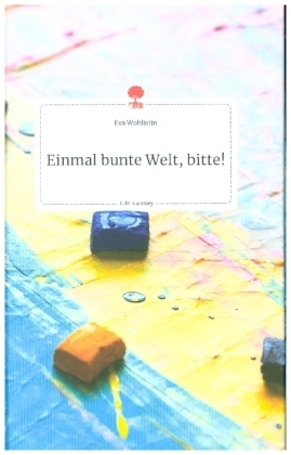 Einmal bunte Welt, bitte! Life is a Story - story.one