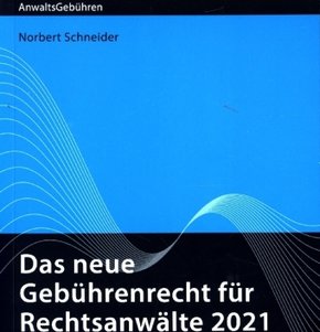 Das neue Gebührenrecht für Rechtsanwälte 2021