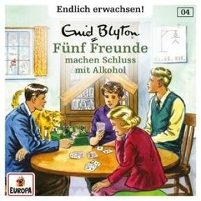Fünf Freunde - Endlich erwachsen - Fünf Freunde machen Schluss mit Alkohol, 1 Audio-CD