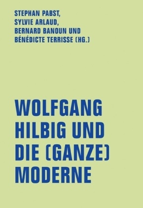 Wolfgang Hilbig und die (ganze) Moderne