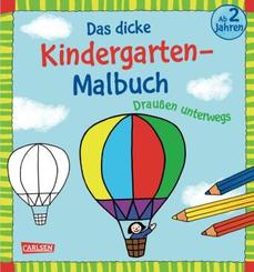 Ausmalbilder für Kita-Kinder: Das dicke Kindergarten-Malbuch: Draußen unterwegs