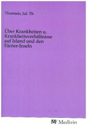 Über Krankheiten u. Krankheitsverhältnisse auf Island und den Färöer-Inseln