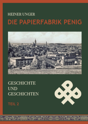 Die Papierfabrik Penig.