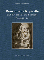 Romanische Kapitelle und ihre ornamental-figürliche Vieldeutigkeit