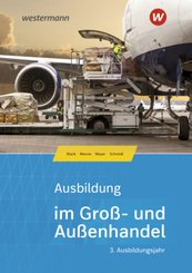 Ausbildung im Groß- und Außenhandel 3. Ausbildungsjahr - Kaufmann/Kauffrau für Groß- und Außenhandelsmanagement: Schüler