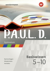 P.A.U.L. D. - Basiswissen 5-10 Gymnasium