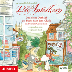 Tilda Apfelkern - Das kleine Dorf auf der Suche nach dem Glück und weitere Geschichten, Audio-CD