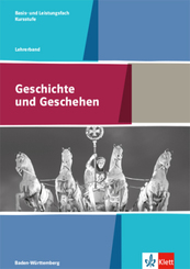 Geschichte und Geschehen Kursstufe Basis- und Leistungsfach. Ausgabe Baden-Württemberg Gymnasium - Lehrerband Klasse 11/