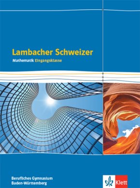 Lambacher Schweizer Mathematik Berufliches Gymnasium Eingangsklasse. Ausgabe Baden-Württemberg