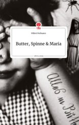 Butter, Spinne und Maria. Life is a Story - story.one