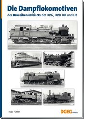 Die Dampflokomotiven der Baureihen 60 bis 91 der DRG, DRB, DB und DR