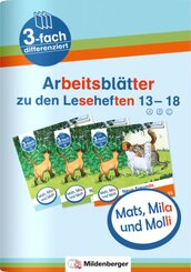Mats, Mila und Molli - Arbeitsblätter zu den Leseheften 13 - 18 (A B C) - H.13-18