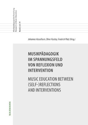 Musikpädagogik im Spannungsfeld von Reflexion und InterventionMusic Education between (Self-)Reflections and Interventio