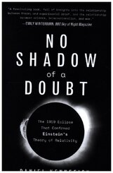 No Shadow of a Doubt - The 1919 Eclipse That Confirmed Einstein`s Theory of Relativity