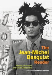 The Jean-Michel Basquiat Reader - Writings, Interviews, and Critical Responses