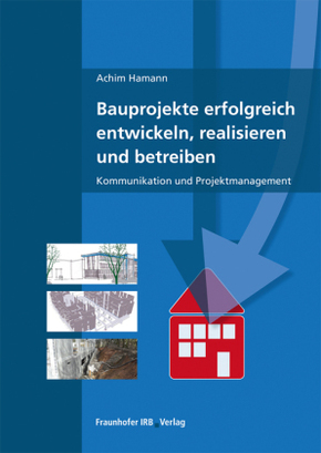 Bauprojekte erfolgreich entwickeln, realisieren und betreiben.