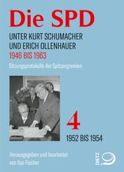 Die SPD unter Kurt Schumacher und Erich Ollenhauer 1946 bis 1963 - Bd.4