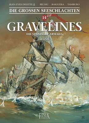 Die Großen Seeschlachten / Gravelines - Die spanische Armada 1588