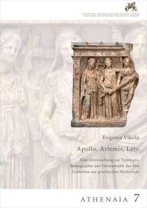 Apollon, Artemis, Leto. Eine Untersuchung zur Typologie, Ikonographie und Hermeneutik der drei Gottheiten auf griechisch