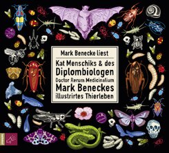 Kat Menschiks und des Diplom-Biologen Doctor Rerum Medicinalium Mark Beneckes Illustrirtes Thierleben, 1 Audio-CD, 1 MP3