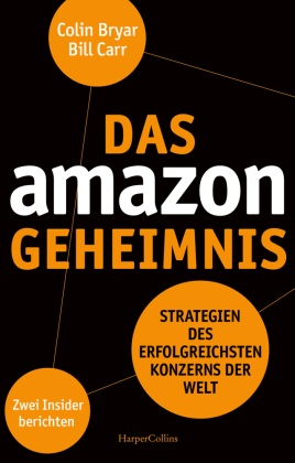 Das Amazon-Geheimnis – Strategien des erfolgreichsten Konzerns der Welt. Zwei Insider berichten