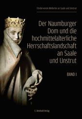 Der Naumburger Dom und die hochmittelalterliche Herrschaftslandschaft an Saale und Unstrut, 2 Teile