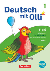 Deutsch mit Olli - Erstlesen - Ausgabe 2021 - 1. Schuljahr Arbeitsheft Leicht / Basis inkl. Druckschrift-Lehrgang - Teil