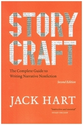 Storycraft, Second Edition - The Complete Guide to  Writing Narrative Nonfiction