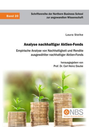 Analyse nachhaltiger Aktien-Fonds. Empirische Analyse von Nachhaltigkeit und Rendite ausgewählter nachhaltiger Aktien-Fo
