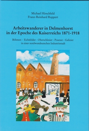 Arbeitswanderer in Delmenhorst in der Epoche des Kaiserreichs 1871 bis 1918