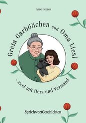 Greta Garb&ouml;&ouml;chen und Oma Liesl - zwei mit Herz und Verstand!