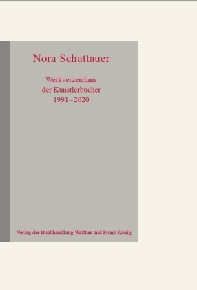 Nora Schattauer. Werkverzeichnis der Künstlerbücher 1991 - 2020