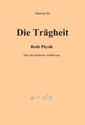 Die Trägheit - reale Physik, eine physikalische Aufklärung