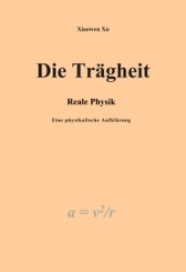 Die Trägheit - reale Physik, eine physikalische Aufklärung