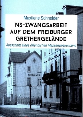 NS-Zwangsarbeit auf dem Freiburger Grethergelände