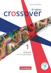 Crossover - 6th edition Baden-Württemberg - Band 1 - Jahrgangsstufe 11 Workbook mit herausnehmbarem Lösungsheft und Audi - Bd.1