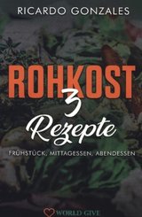 Rohkost 3 Rezepte