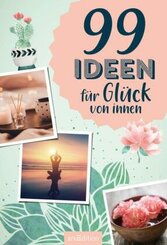 99 Ideen für Glück von innen