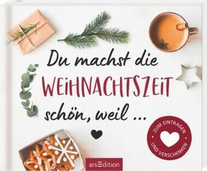 Du machst die Weihnachtszeit schön, weil ...